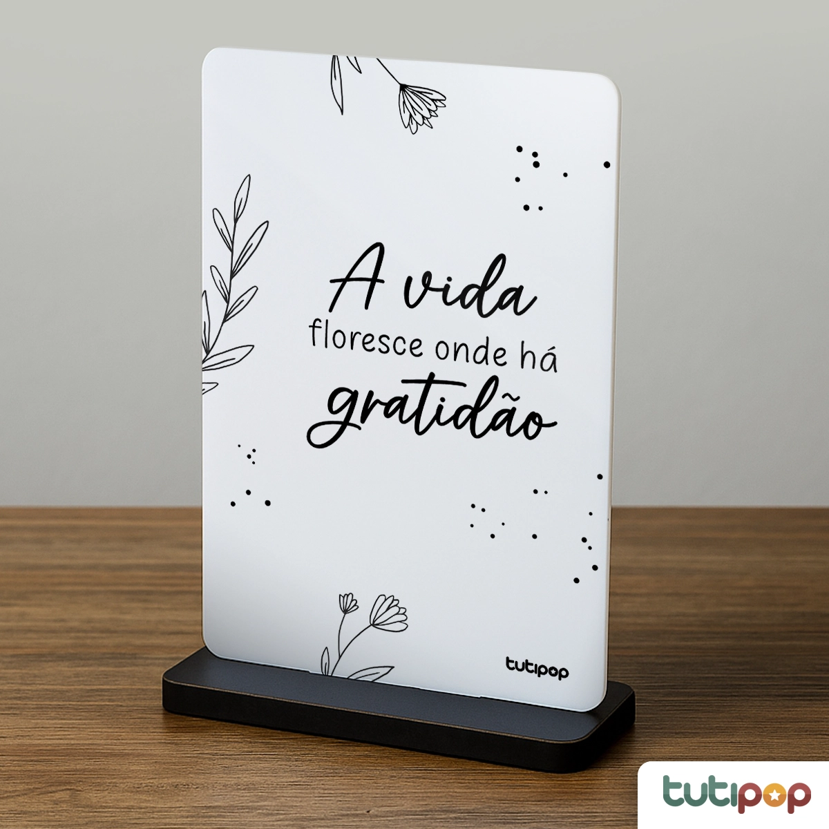 Placa Acrílico A Vida Floresce onde há Gratidão