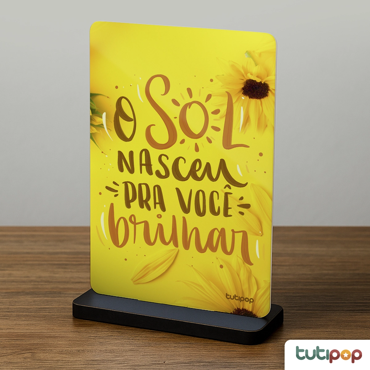 Placa Acrílico O Sol Nasceu para Você Brilhar